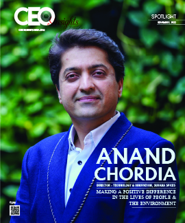 Anand Chordia: Making A Positive Difference In The Lives Of People & The Environment